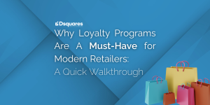 Why Loyalty Programs Are a Must-Have for Modern Retailers